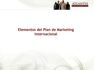 Elementos del Plan de Marketing Internacional 