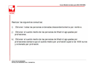 Curso Modelo de datos para SIG (720145M )




FACULTAD DE INGENIERÍA
ESCUELA DE INGENIERÍA CIVIL Y GEOMÁTICA
 