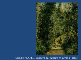 Camille PISARRO. Sendero del bosque en verano, 1877.
 