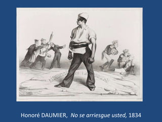 Honoré DAUMIER, No se arriesgue usted, 1834
 