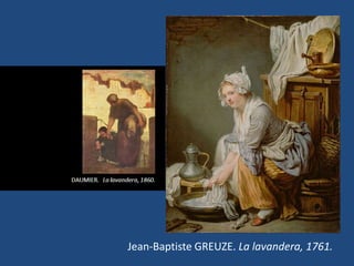 Jean-Baptiste GREUZE. La lavandera, 1761.
 