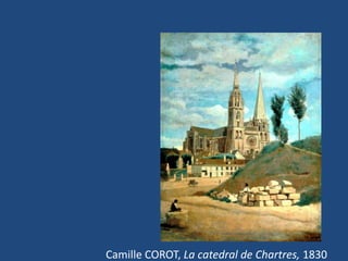 Camille COROT, La catedral de Chartres, 1830
 