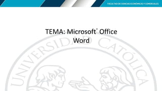 TEMA: Microsoft®
Office
Word
 