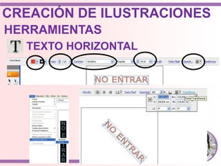 HERRAMIENTAS
TEXTO HORIZONTAL
CREACIÓN DE ILUSTRACIONES
 