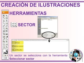 HERRAMIENTAS
SECTOR
Un sector se selecciona con la herramienta
Seleccionar sector
CREACIÓN DE ILUSTRACIONES
 