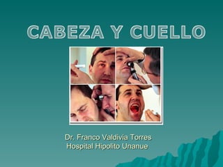 Dr. Franco Valdivia Torres
Hospital Hipolito Unanue
 