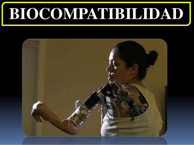 BIOCOMPATIBILIDAD ¿QUE ES UN MATERIAL BIOCOMPATIBLE?