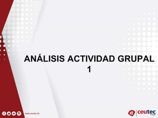 ANÁLISIS ACTIVIDAD GRUPAL
1
 