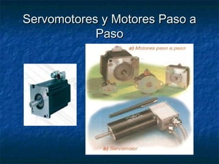 Servomotores y Motores Paso aServomotores y Motores Paso a
PasoPaso
 