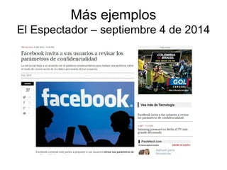 Más ejemplos 
El Espectador – septiembre 4 de 2014 
 