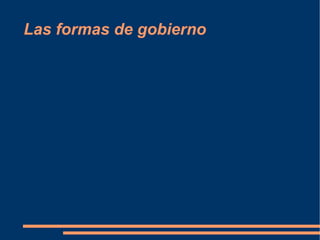 Las formas de gobierno Kelsen introduce una innovación: la única manera rigurosa para distinguir una forma de gobierno de otra consiste en conocer el modo en que una Constitución regula la producción del ordenamiento jurídico. 