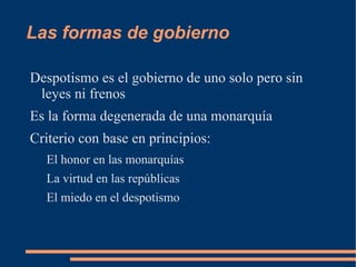 En la monarquía la voluntad de uno solo es ley 