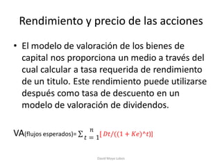 Rendimiento y precio de las acciones




               David Moya Lobos
 