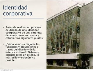 Identidad
    corporativa

    • Antes de realizar un proceso
      de diseño de una identidad
      coorporativa de una e...