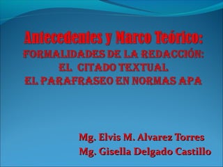 Mg. Elvis M. Alvarez Torres
Mg. Gisella Delgado Castillo

 