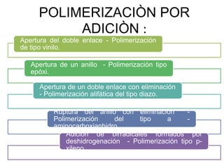 POLIMERIZACIÒN POR
CONDENSACIÒN :
Formación de poliésteres, poliamidas,
poliéteres, polianhidros, etc., por eliminación
de...