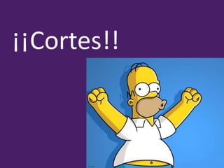 ¡¡Cortes!!
 
