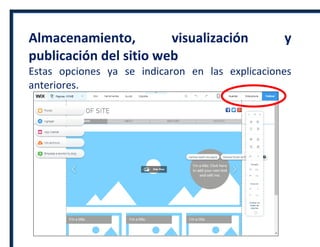 Almacenamiento, visualización y
publicación del sitio web
Estas opciones ya se indicaron en las explicaciones
anteriores.
 