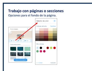Trabajo con páginas o secciones
Opciones para el fondo de la página.
 