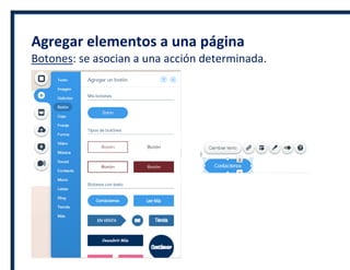 Agregar elementos a una página
Botones: se asocian a una acción determinada.
 