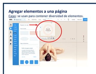 Agregar elementos a una página
Cajas: se usan para contener diversidad de elementos.
 