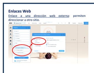 Enlaces Web
Enlace a una dirección web externa: permiten
direccionar a otro sitio.
 