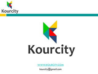 WWW.KOURCITY.COM
kourcity@gmail.com
 