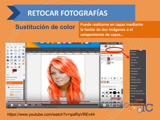 Puede realizarse en capas mediante
la fusión de dos imágenes o el
solapamiento de capas…
https://www.youtube.com/watch?v=qiaRqVREv44
RETOCAR FOTOGRAFÍAS
Sustitución de color
 