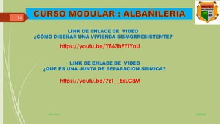 14/03/2022
ING. J.A.M.P.
14
https://youtu.be/Y863hPYfYaU
LINK DE ENLACE DE VIDEO
¿CÓMO DISEÑAR UNA VIVIENDA SISMORRESISTENTE?
https://youtu.be/7z1__ExLC8M
LINK DE ENLACE DE VIDEO
¿QUE ES UNA JUNTA DE SEPARACION SISMICA?
 