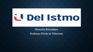 Dirección Estratégica
Profesora Dívida de Villaverde
 