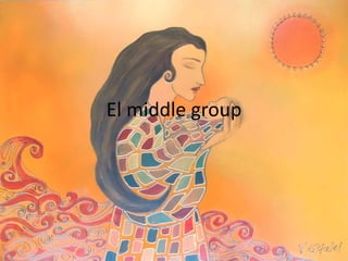 El middle group
 