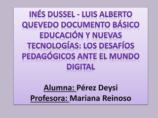 Alumna: Pérez Deysi
Profesora: Mariana Reinoso
 