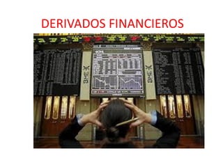 DERIVADOS FINANCIEROS
 