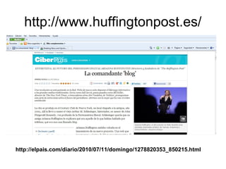 http://www.huffingtonpost.es/
http://elpais.com/diario/2010/07/11/domingo/1278820353_850215.html
 