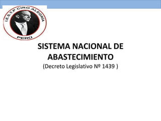 SISTEMA NACIONAL DE
ABASTECIMIENTO
(Decreto Legislativo Nº 1439 )
 