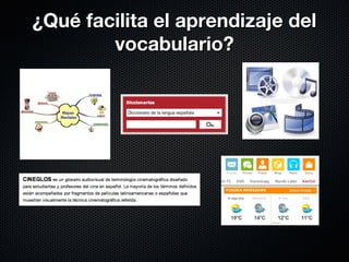 ¿QQuuéé ffaacciilliittaa eell aapprreennddiizzaajjee ddeell 
vvooccaabbuullaarriioo?? 
 