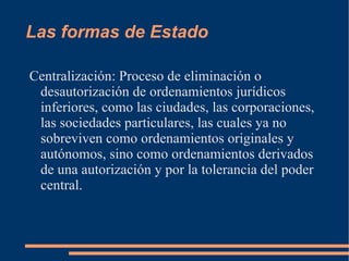 Es común a todos los Estados europeos la formación de instituciones que representan intereses de grupo que hacen contrapeso al poder del soberano 