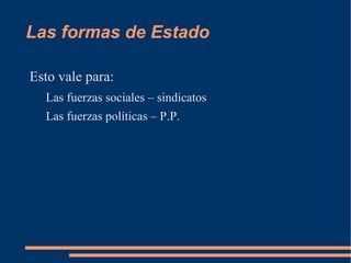Las formas de Estado El Estado estamental es una forma intermedia entre el Estado Feudal y el Estado absoluto 