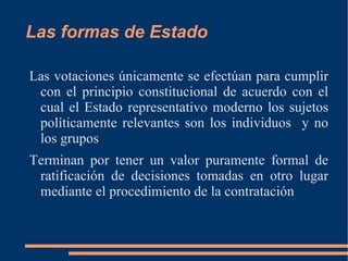 Se distingue por una gradual institucionalización de los contrapoderes y también por la transformación de las relaciones personales en relaciones entre instituciones 