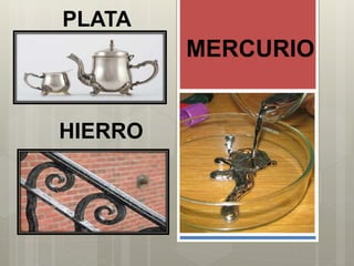 MERCURIO
HIERRO
PLATA
 