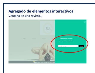 Agregado de elementos interactivos
Ventana en una revista…
 