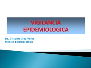 Dr. Cristian Díaz Vélez
Médico Epidemiólogo
 
