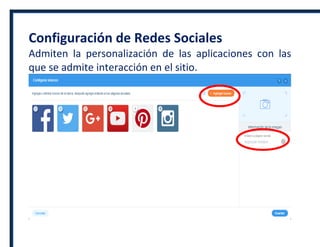 Configuración de Redes Sociales
Admiten la personalización de las aplicaciones con las
que se admite interacción en el sitio.
 