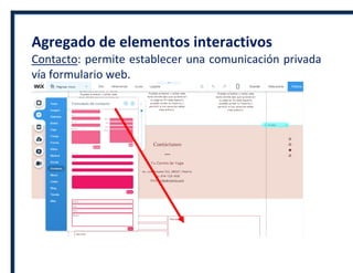 Agregado de elementos interactivos
Contacto: permite establecer una comunicación privada
vía formulario web.
 