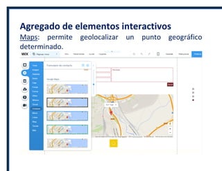 Agregado de elementos interactivos
Maps: permite geolocalizar un punto geográfico
determinado.
 