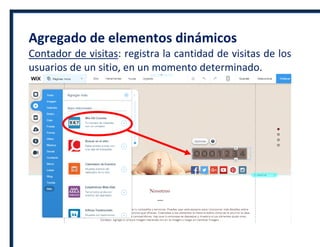 Agregado de elementos dinámicos
Contador de visitas: registra la cantidad de visitas de los
usuarios de un sitio, en un momento determinado.
 