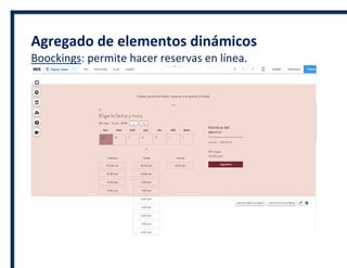 Agregado de elementos dinámicos
Boockings: permite hacer reservas en línea.
 