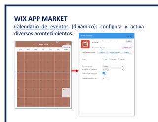 WIX APP MARKET
Calendario de eventos (dinámico): configura y activa
diversos acontecimientos.
 