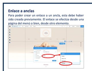 Enlace a anclas
Para poder crear un enlace a un ancla, esta debe haber
sido creada previamente. El enlace se efectúa desde una
página del menú o bien, desde otro elemento.
 
