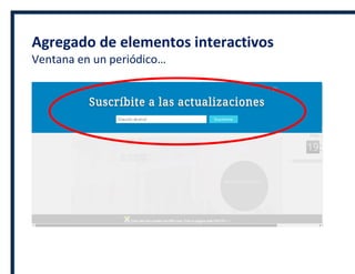 Agregado de elementos interactivos
Ventana en un periódico…
 